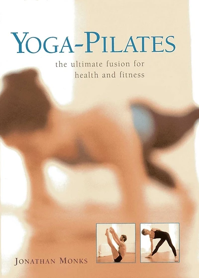 Yoga-Pilates: The ultimate fusion for health and fitness
