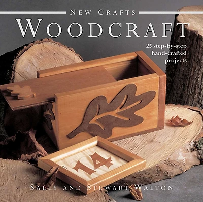 New Crafts: Woodcraft: 25 step-by-step hand-crafted projects