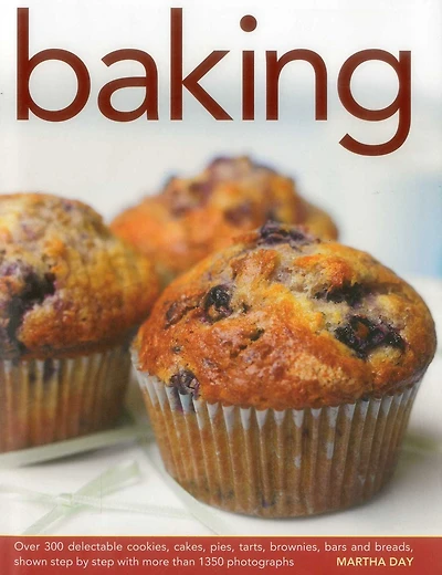 Baking: Over 300 delectable cookies, cakes, pies, tarts, brownies, bars and breads, shown step by step with more than 1350 photographs