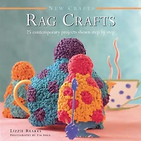 New Crafts: Rag Crafts: 25 Contemporary Projects Shown Step By Step
