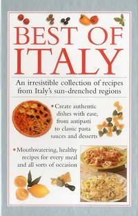 Best of Italy: An Irresistible Collection Of Recipes From Italy'S Sun-Drenched Regions