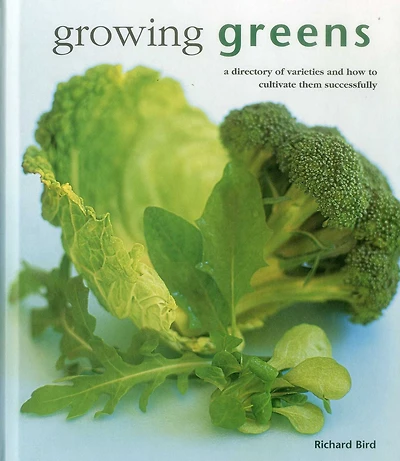Growing Greens: A Directory Of Varieties And How To Cultivate Them Successfully