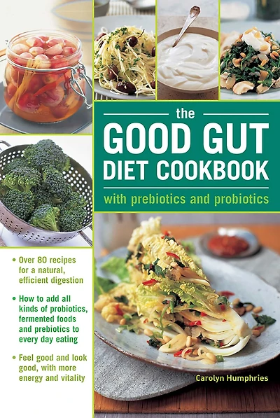 The Good Gut Diet Cookbook: With Prebiotics and Probiotics