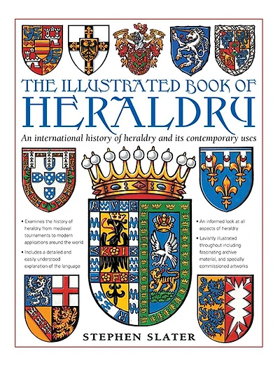 The Illustrated Book of Heraldry: An International History Of Heraldry And Its Contemporary Uses