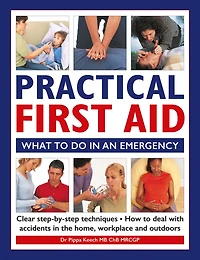 Practical First Aid: What To Do in an Emergency