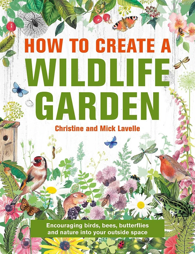 How to Create a Wildlife Garden: Encouraging Birds, Bees and Butterflies into Your Outside Space