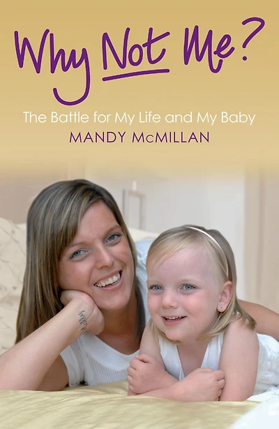 Why Not Me?: The Battle for My Life and My Baby