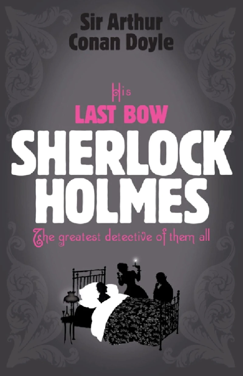 Sherlock Holmes - His Last Bow