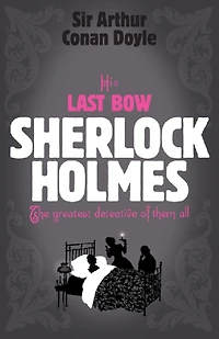 Sherlock Holmes - His Last Bow