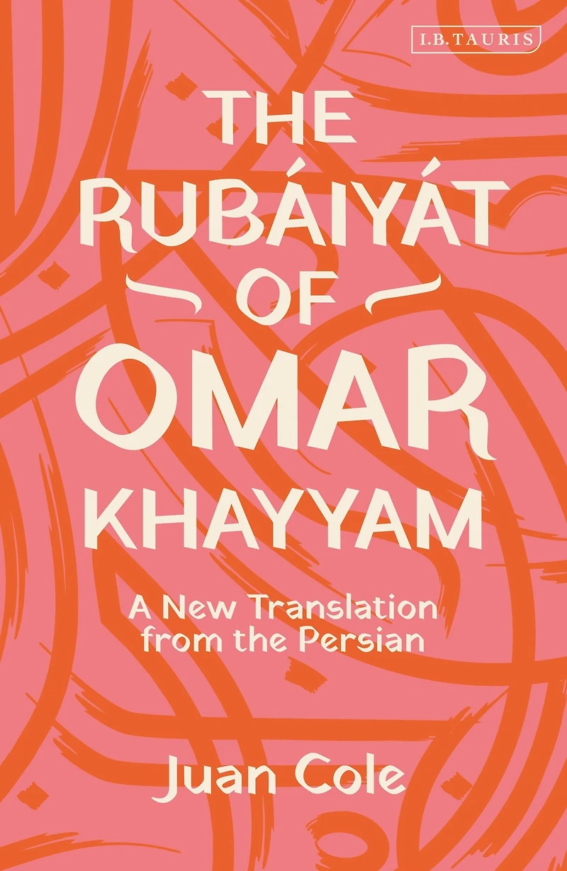 the Rubáiyát of Omar Khayyam: A New Translation from Persian
