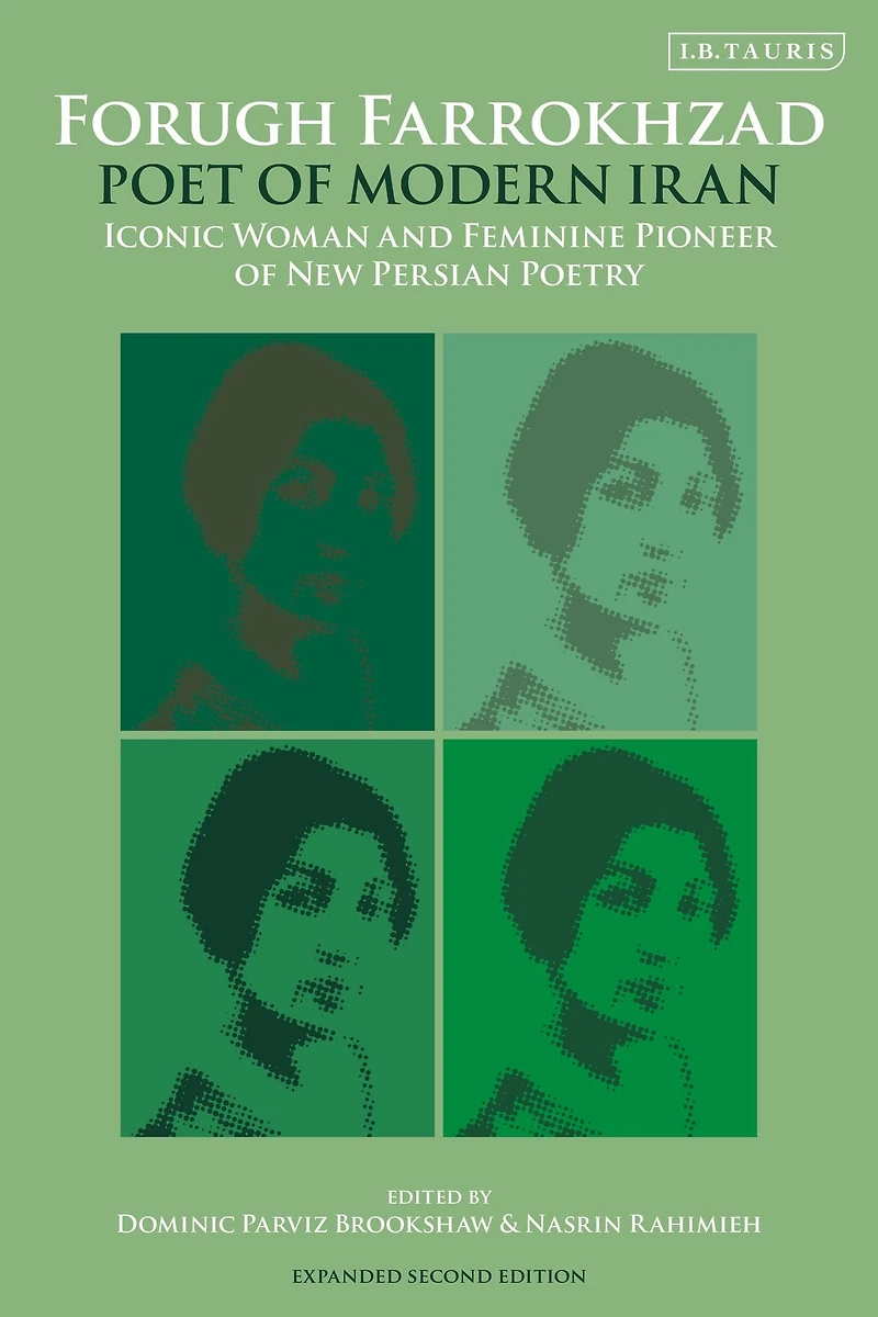 Forugh Farrokhzad, Poet of Modern Iran: Iconic Woman and Feminine Pioneer New Persian Poetry