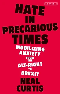 Hate Precarious Times: Mobilizing Anxiety from the Alt-Right to Brexit