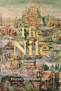 The Nile: History's Greatest River