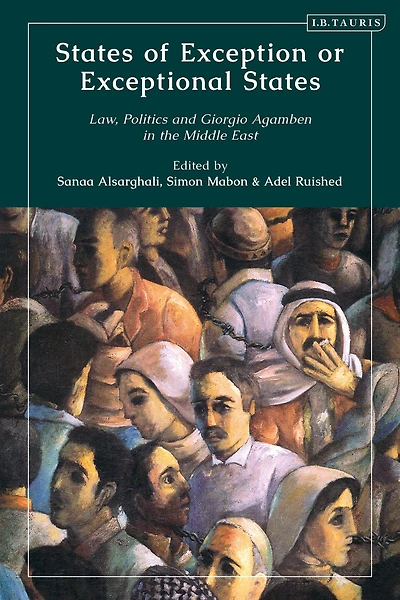 States of Exception or Exceptional States: Law, Politics and Giorgio Agamben the Middle East