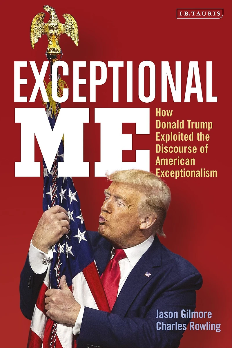 Exceptional Me: How Donald Trump Exploited the Discourse of American Exceptionalism