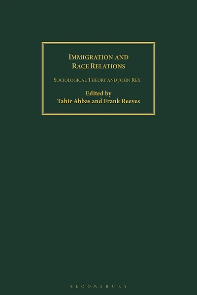 Immigration and Race Relations: Sociological Theory and John Rex