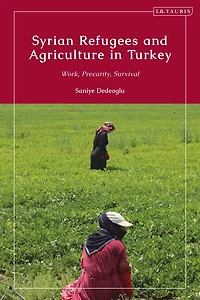 Syrian Refugees and Agriculture Turkey: Work, Precarity, Survival