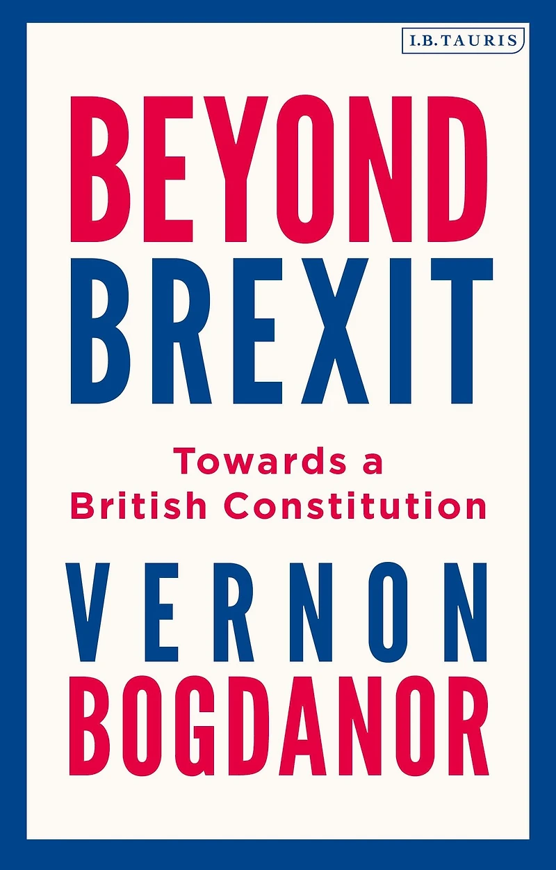 Beyond Brexit: Towards a British Constitution