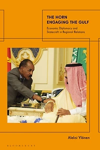 the Horn Engaging Gulf: Economic Diplomacy and Statecraft Regional Relations