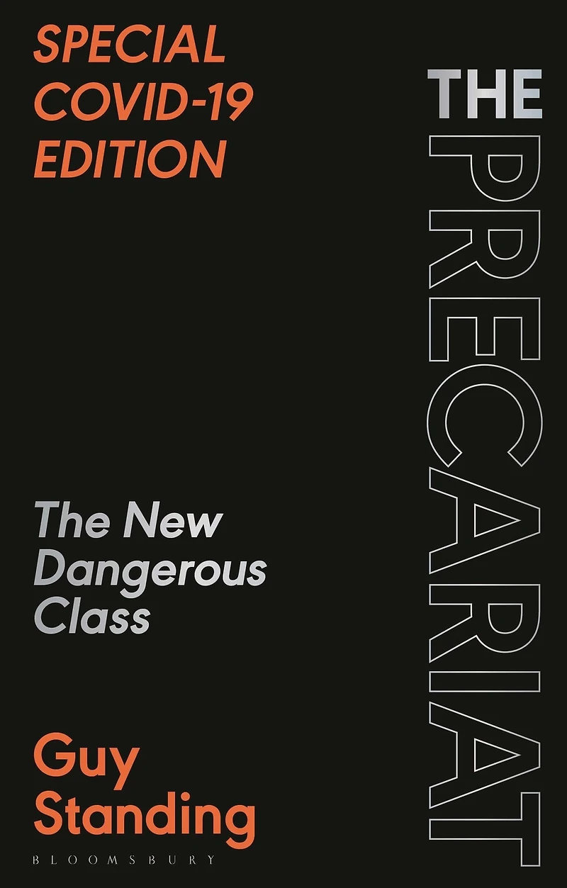 The Precariat: New Dangerous Class SPECIAL COVID-19 EDITION