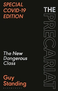 The Precariat: New Dangerous Class SPECIAL COVID-19 EDITION
