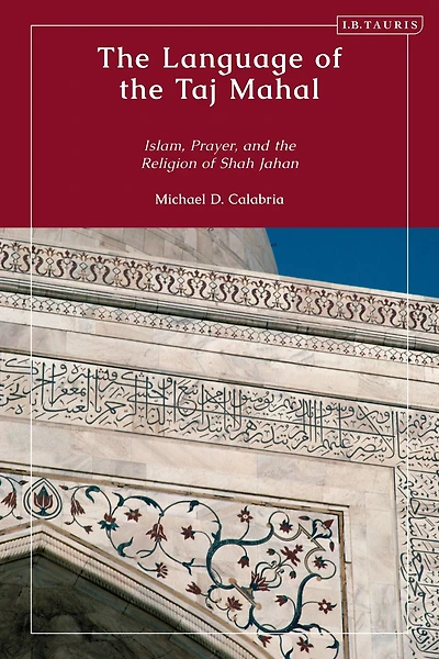 the Language of Taj Mahal: Islam, Prayer, and Religion Shah Jahan