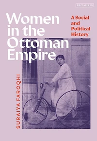 Women the Ottoman Empire: A Social and Political History