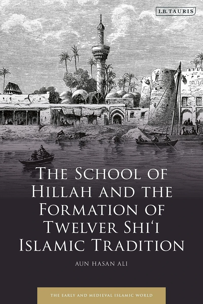 the School of Hillah and Formation Twelver Shi'i Islamic Tradition