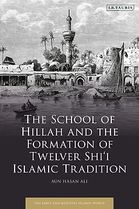 the School of Hillah and Formation Twelver Shi'i Islamic Tradition
