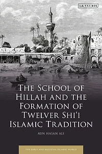the School of Hillah and Formation Twelver Shi'i Islamic Tradition