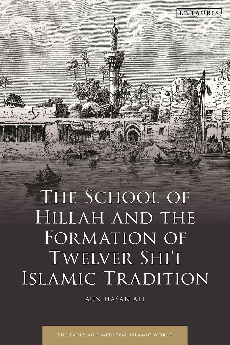 the School of Hillah and Formation Twelver Shi'i Islamic Tradition