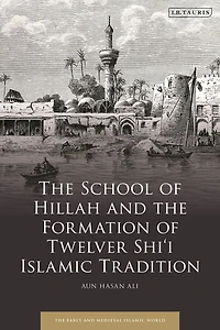 the School of Hillah and Formation Twelver Shi'i Islamic Tradition