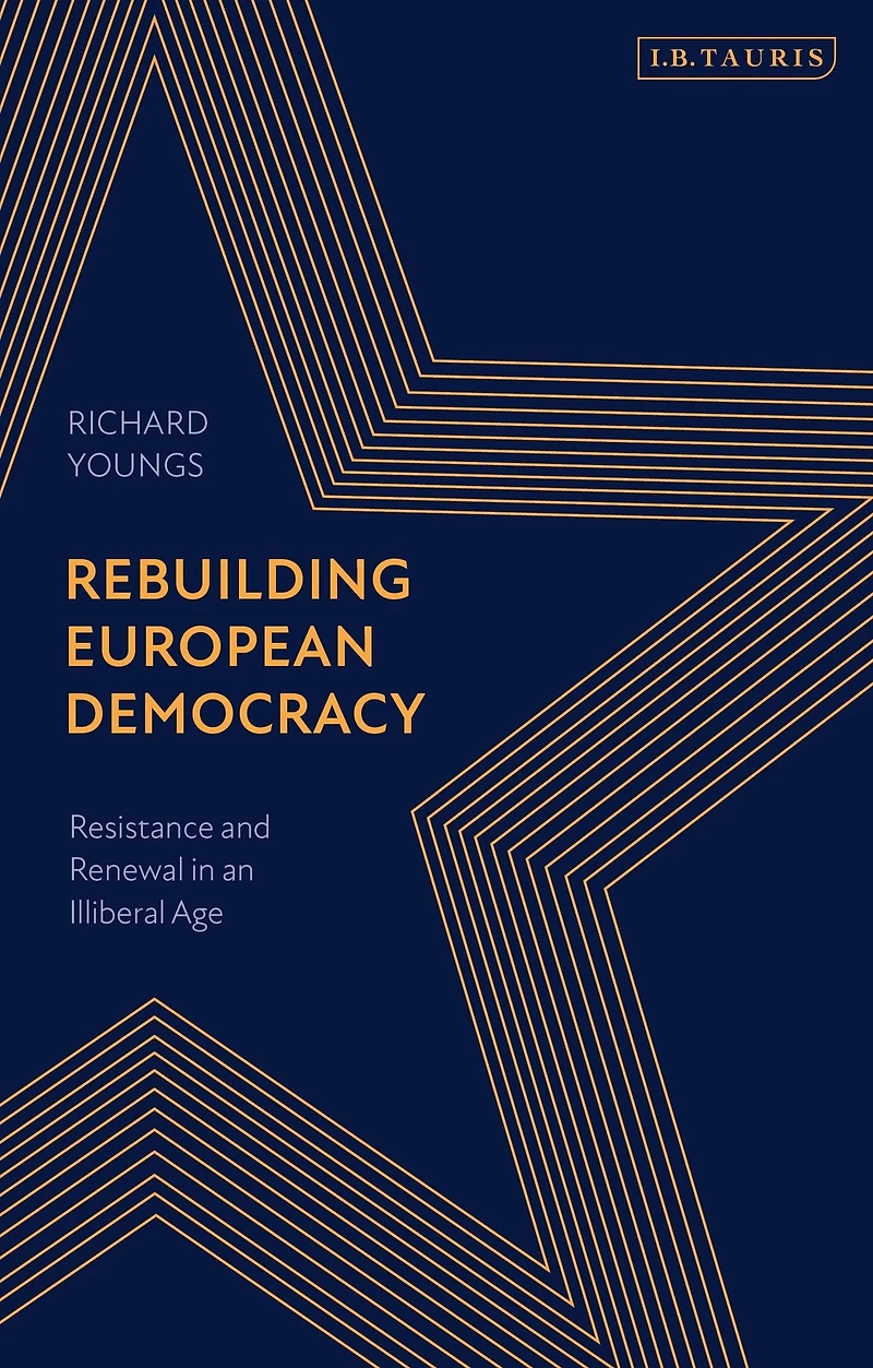 Rebuilding European Democracy: Resistance and Renewal an Illiberal Age