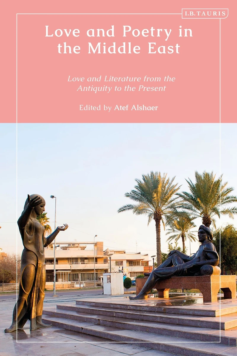 Love and Poetry the Middle East: Literature from Antiquity to Present