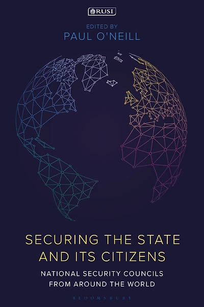 Securing the State and its Citizens: National Security Councils from Around World