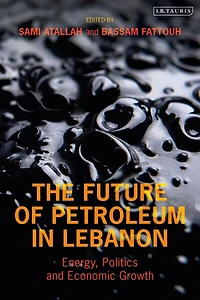 The Future of Petroleum Lebanon: Energy, Politics and Economic Growth