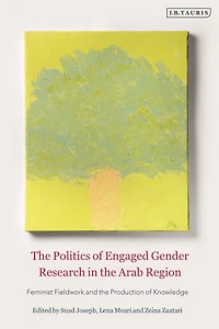 the Politics of Engaged Gender Research Arab Region: Feminist Fieldwork and Production Knowledge