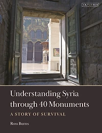 Understanding Syria through 40 Monuments: A Story of Survival