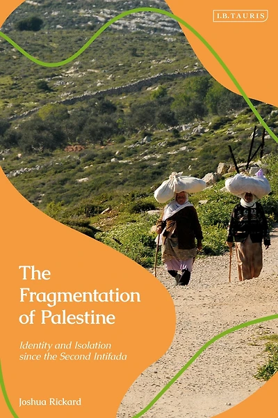 the Fragmentation of Palestine: Identity and Isolation since Second Intifada