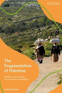 the Fragmentation of Palestine: Identity and Isolation since Second Intifada