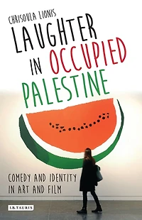 Laughter Occupied Palestine: Comedy and Identity Art Film
