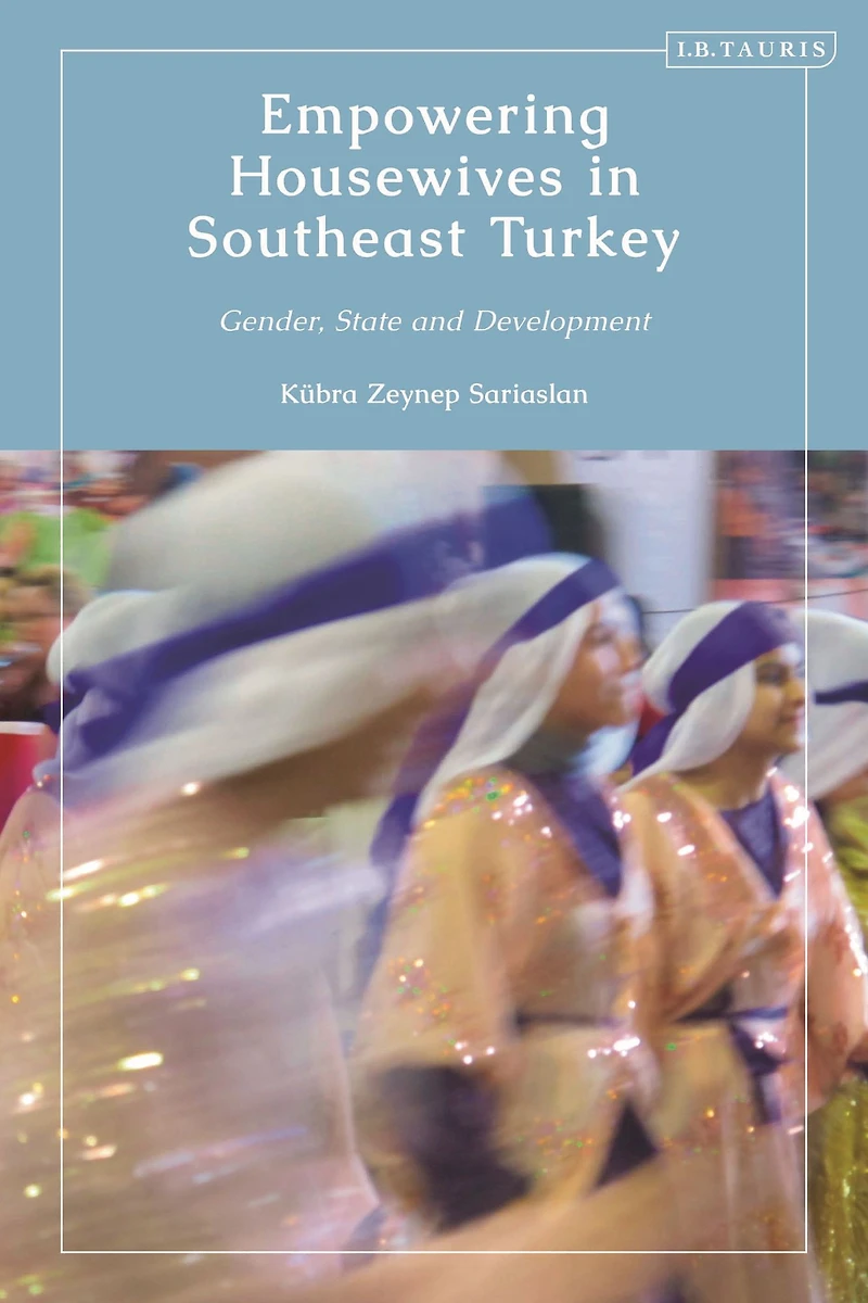 Empowering Housewives Southeast Turkey: Gender, State and Development