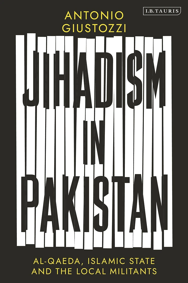 Jihadism Pakistan: Al-Qaeda, Islamic State and the Local Militants