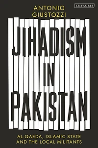 Jihadism Pakistan: Al-Qaeda, Islamic State and the Local Militants