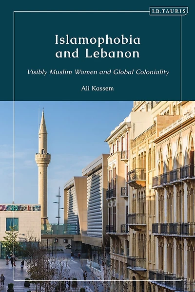 Islamophobia and Lebanon: Visibly Muslim Women Global Coloniality