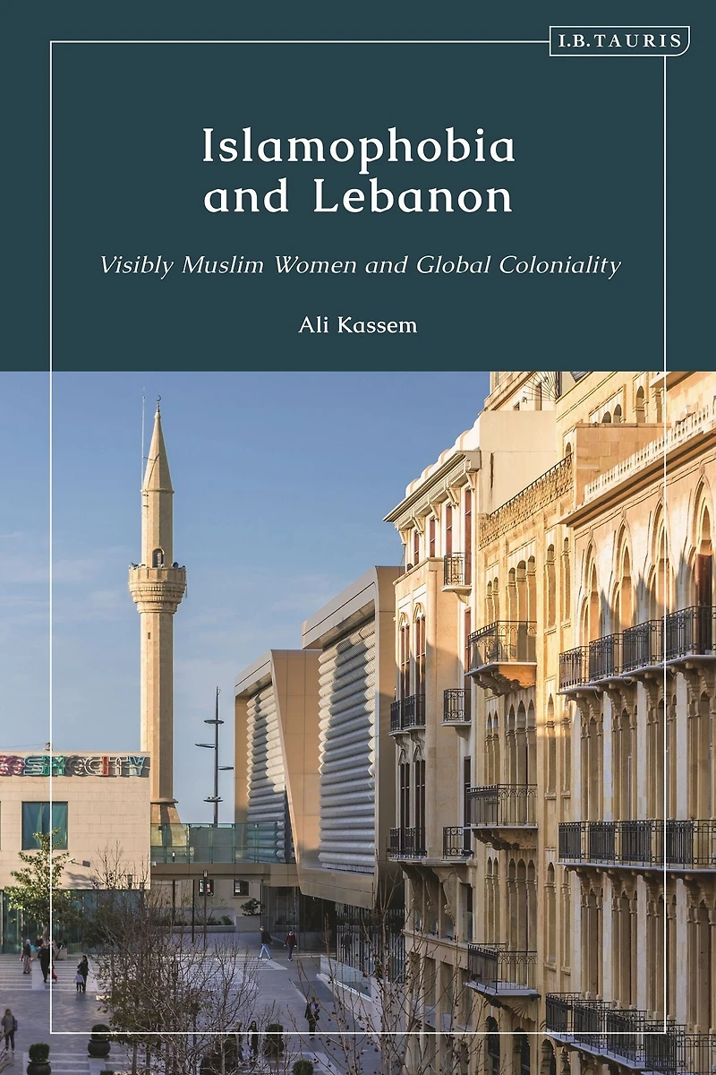 Islamophobia and Lebanon: Visibly Muslim Women Global Coloniality