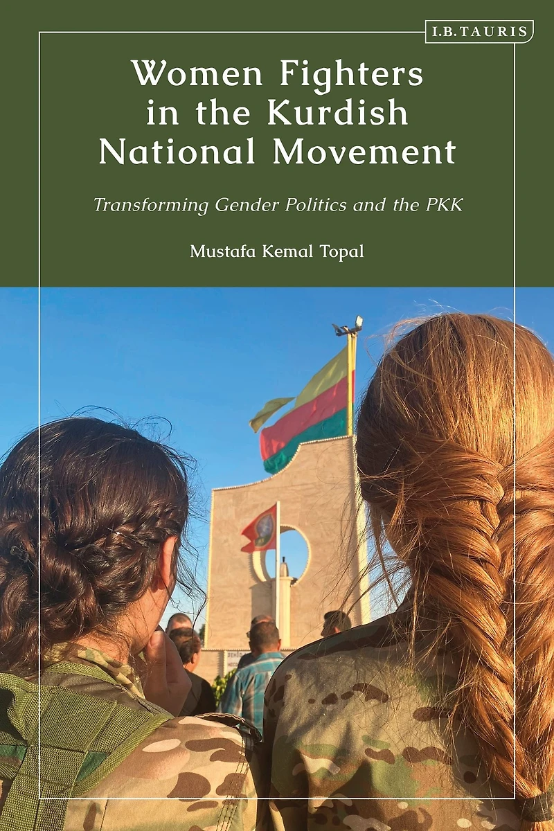 Women Fighters the Kurdish National Movement: Transforming Gender Politics and PKK