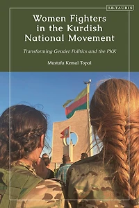Women Fighters the Kurdish National Movement: Transforming Gender Politics and PKK