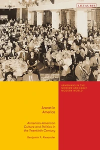 Ararat America: Armenian American Culture and Politics the Twentieth Century