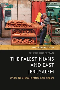 The Palestinians and East Jerusalem: Under Neoliberal Settler Colonialism